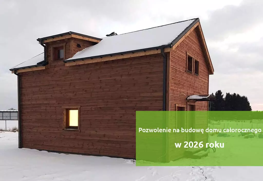 pozwolenie na budowę domu całorocznego 2026 woodenvilla.com